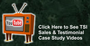 Click Here to See TSI Sales & Testimonial Case Study Videos